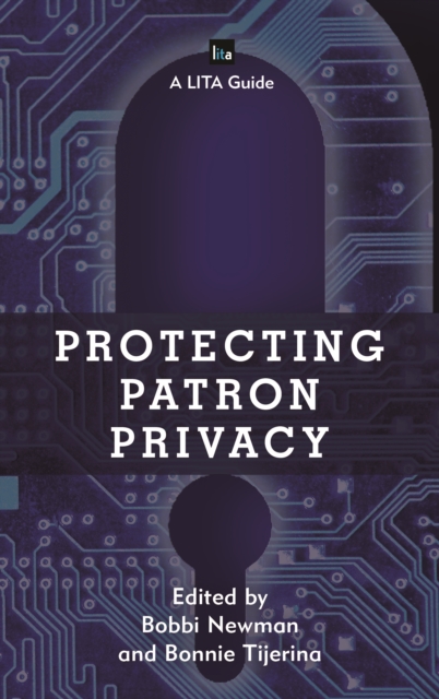 Protecting Patron Privacy : A LITA Guide, Hardback Book
