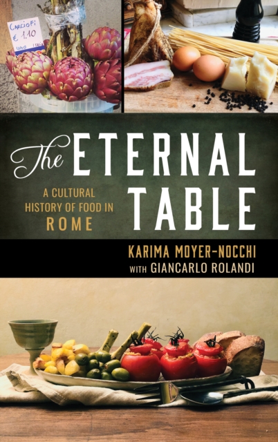 The Eternal Table : A Cultural History of Food in Rome, Hardback Book