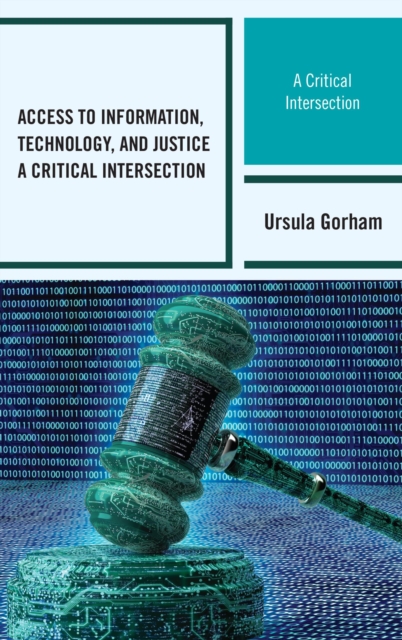 Access to Information, Technology, and Justice : A Critical Intersection, EPUB eBook
