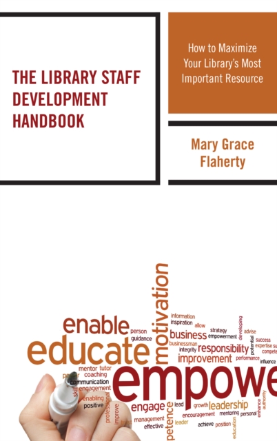 The Library Staff Development Handbook : How to Maximize Your Library's Most Important Resource, Hardback Book