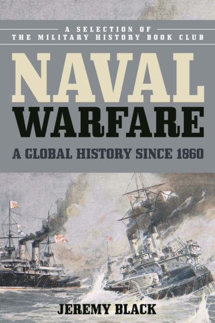 Naval Warfare : A Global History since 1860, Hardback Book