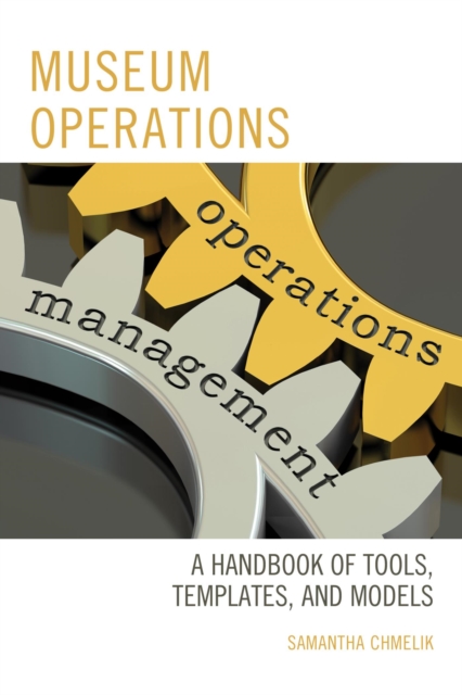 Museum Operations : A Handbook of Tools, Templates, and Models, EPUB eBook