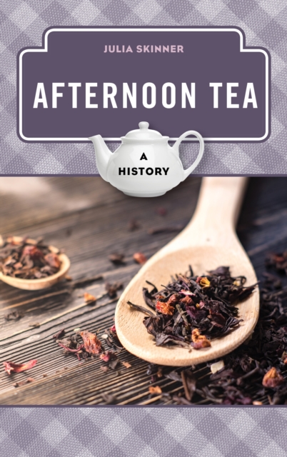 Afternoon Tea : A History, Hardback Book