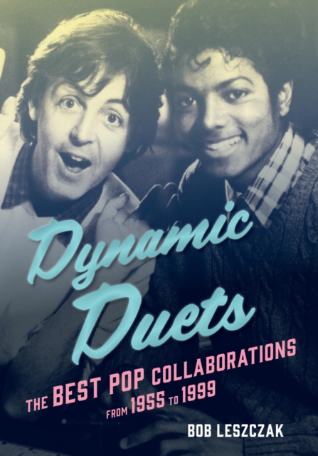 Dynamic Duets : The Best Pop Collaborations from 1955 to 1999, EPUB eBook