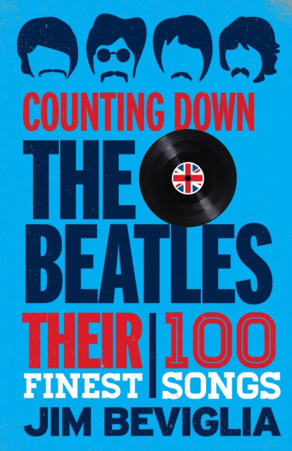 Counting Down the Beatles : Their 100 Finest Songs, Hardback Book