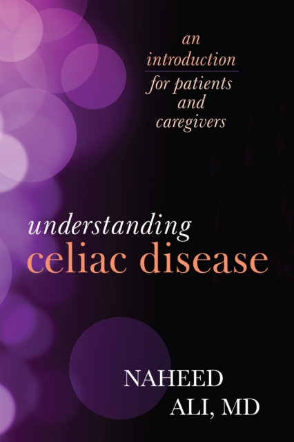 Understanding Celiac Disease : An Introduction for Patients and Caregivers, Paperback / softback Book