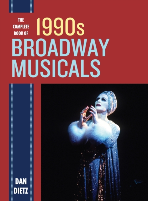 The Complete Book of 1990s Broadway Musicals, Hardback Book