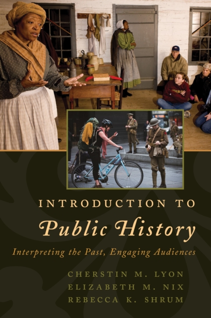 Introduction to Public History : Interpreting the Past, Engaging Audiences, Hardback Book