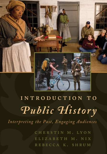 Introduction to Public History : Interpreting the Past, Engaging Audiences, Paperback / softback Book