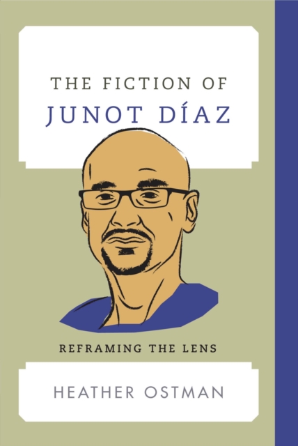 The Fiction of Junot Diaz : Reframing the Lens, EPUB eBook
