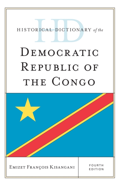 Historical Dictionary of the Democratic Republic of the Congo, Hardback Book