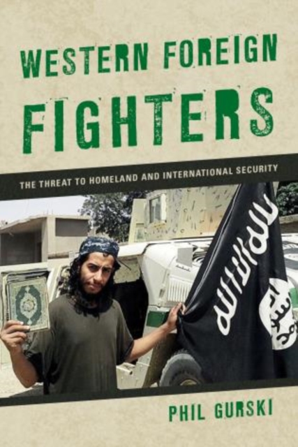 Western Foreign Fighters : The Threat to Homeland and International Security, Hardback Book