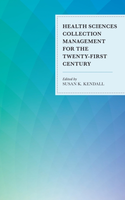 Health Sciences Collection Management for the Twenty-First Century, EPUB eBook