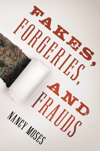 Fakes, Forgeries, and Frauds, Hardback Book