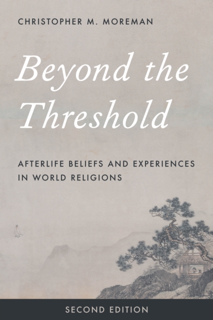 Beyond the Threshold : Afterlife Beliefs and Experiences in World Religions, Hardback Book