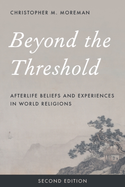 Beyond the Threshold : Afterlife Beliefs and Experiences in World Religions, Paperback / softback Book