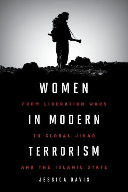 Women in Modern Terrorism : From Liberation Wars to Global Jihad and the Islamic State, EPUB eBook