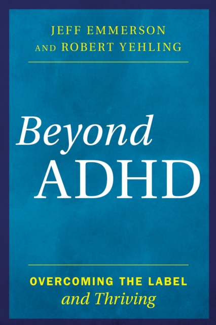 Beyond ADHD : Overcoming the Label and Thriving, Hardback Book