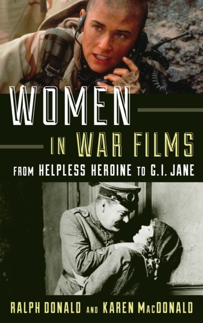 Women in War Films : From Helpless Heroine to G.I. Jane, Paperback / softback Book
