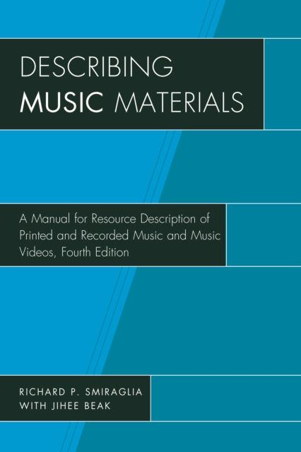 Describing Music Materials : A Manual for Resource Description of Printed and Recorded Music and Music Videos, Paperback / softback Book