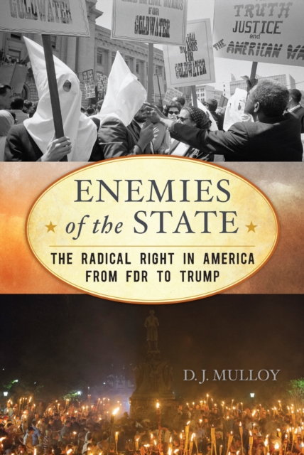 Enemies of the State : The Radical Right in America from FDR to Trump, Hardback Book