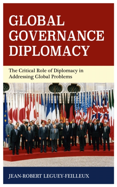 Global Governance Diplomacy : The Critical Role of Diplomacy in Addressing Global Problems, EPUB eBook