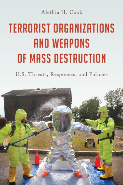Terrorist Organizations and Weapons of Mass Destruction : U.S. Threats, Responses, and Policies, Hardback Book