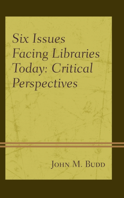 Six Issues Facing Libraries Today : Critical Perspectives, EPUB eBook
