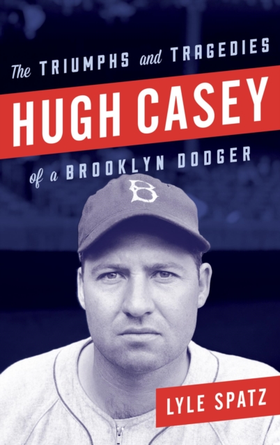 Hugh Casey : The Triumphs and Tragedies of a Brooklyn Dodger, EPUB eBook
