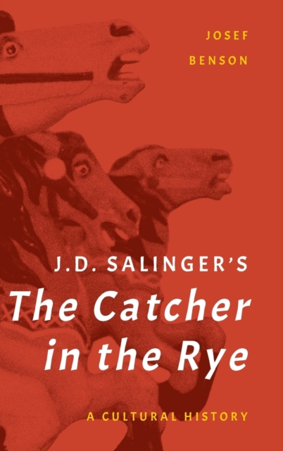J. D. Salinger's The Catcher in the Rye : A Cultural History, Hardback Book