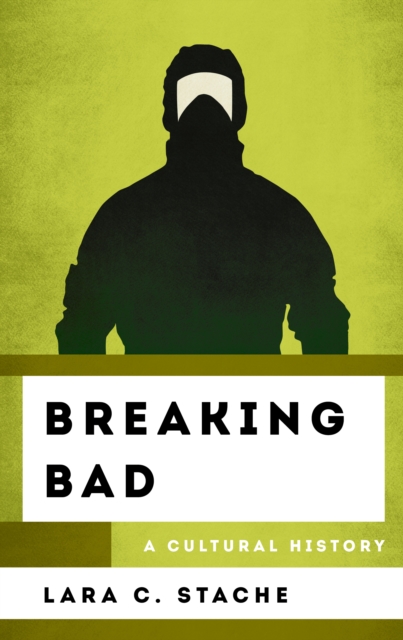 Breaking Bad : A Cultural History, Hardback Book
