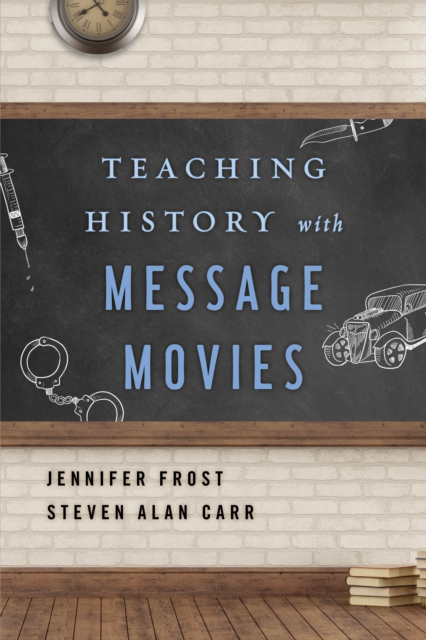 Teaching History with Message Movies, Paperback / softback Book