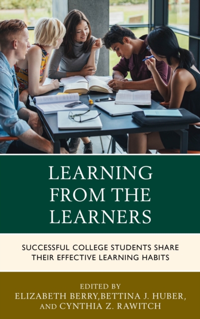 Learning from the Learners : Successful College Students Share Their Effective Learning Habits, Paperback / softback Book