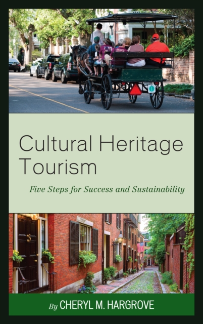 Cultural Heritage Tourism : Five Steps for Success and Sustainability, Paperback / softback Book