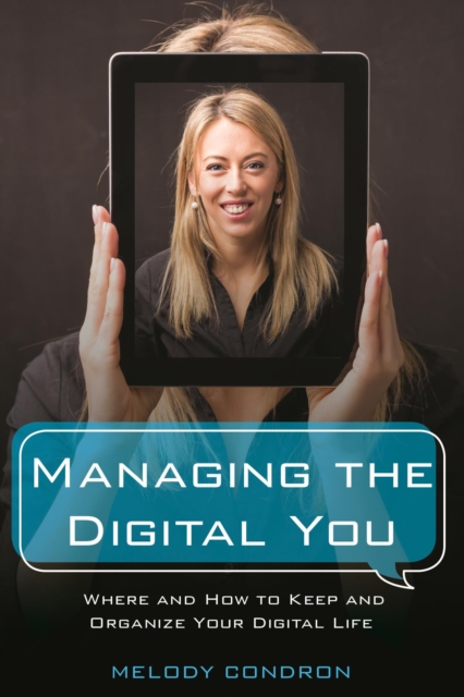 Managing the Digital You : Where and How to Keep and Organize Your Digital Life, EPUB eBook