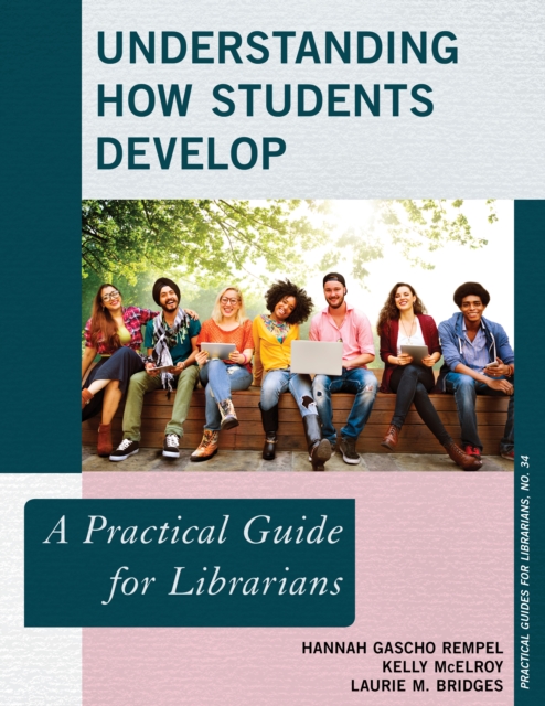 Understanding How Students Develop : A Practical Guide for Librarians, Paperback / softback Book