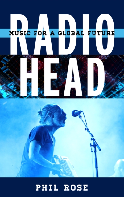 Radiohead : Music for a Global Future, Hardback Book