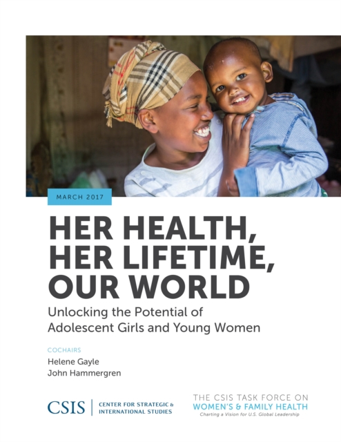 Her Health, Her Lifetime, Our World : Unlocking the Potential of Adolescent Girls and Young Women, EPUB eBook