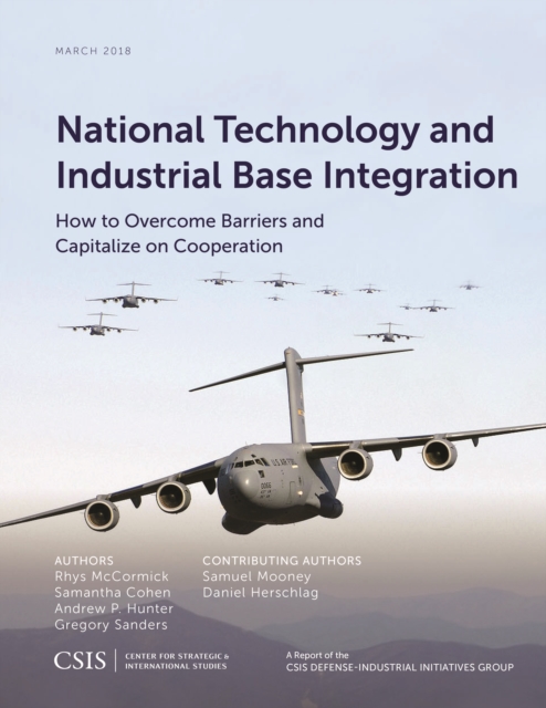 National Technology and Industrial Base Integration : How to Overcome Barriers and Capitalize on Cooperation, Paperback / softback Book
