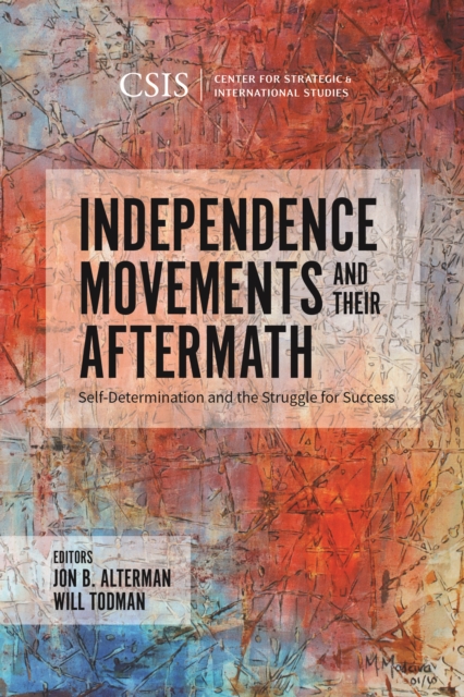Independence Movements and Their Aftermath : Self-Determination and the Struggle for Success, Hardback Book