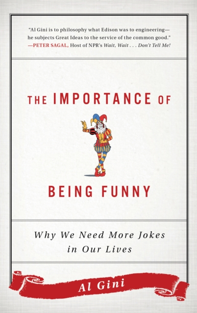The Importance of Being Funny : Why We Need More Jokes in Our Lives, Hardback Book