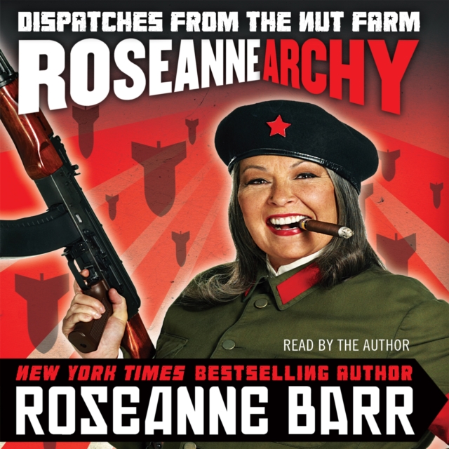 Roseannearchy : Dispatches from the Nut Farm, eAudiobook MP3 eaudioBook