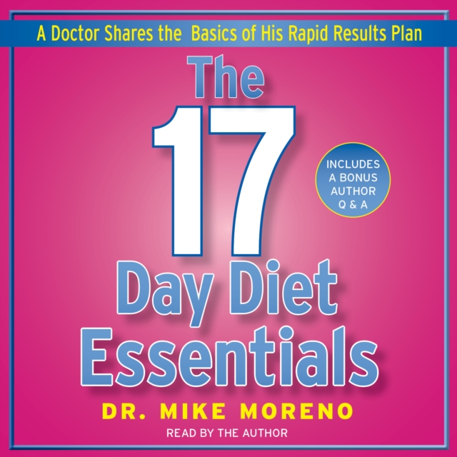 The 17 Day Diet Essentials : A Doctor Shares the Basics of His Rapid Results Plan, eAudiobook MP3 eaudioBook