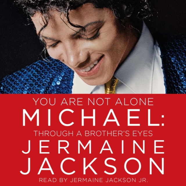 You Are Not Alone : Michael: Through a Brother's Eyes, eAudiobook MP3 eaudioBook