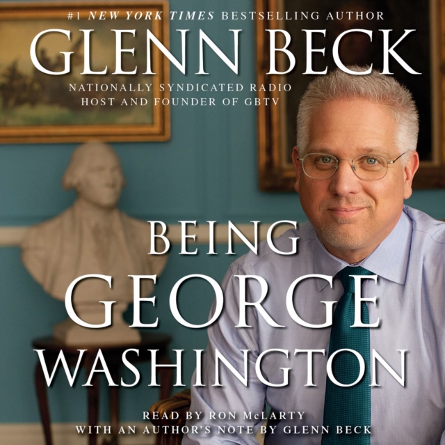 Being George Washington : The Indispensable Man, As You've Never Seen Him, eAudiobook MP3 eaudioBook