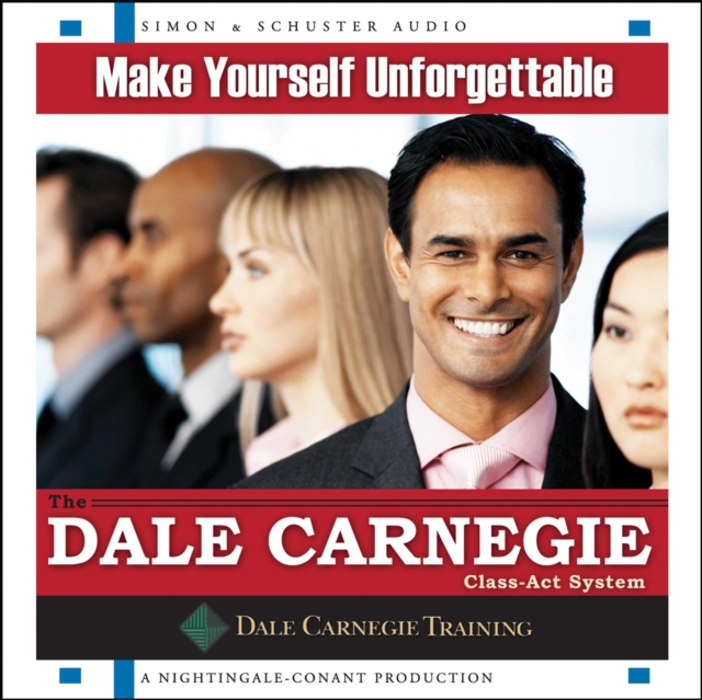 Make Yourself Unforgettable : The Dale Carnegie Class-Act System, eAudiobook MP3 eaudioBook