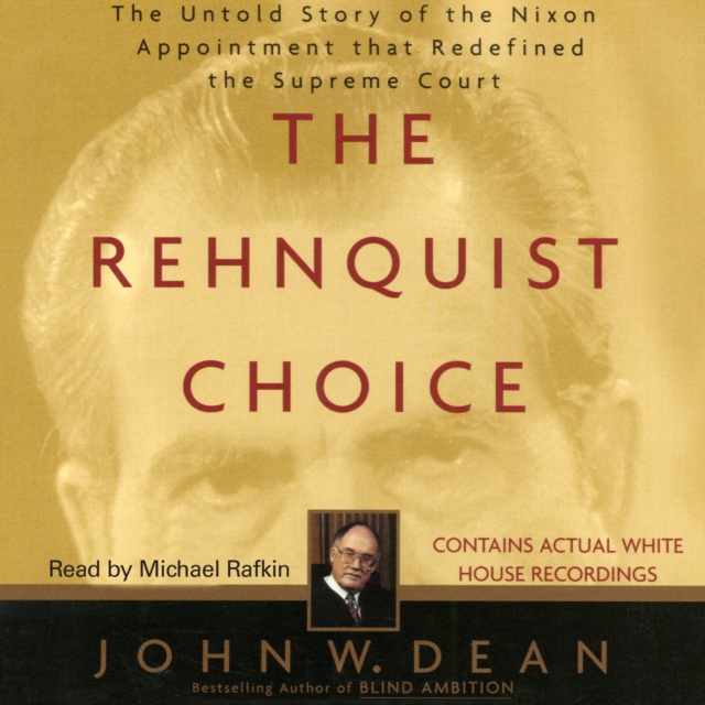 The Rehnquist Choice : The Untold Story of the Nixon Appointment that Red, eAudiobook MP3 eaudioBook