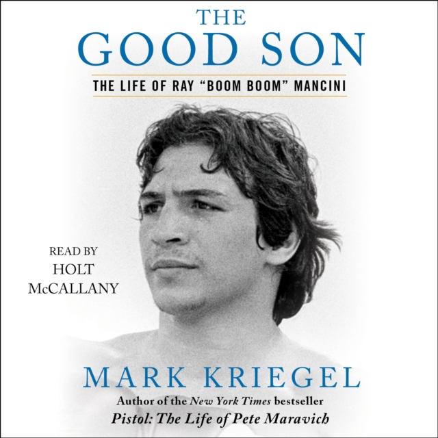The Good Son : The Life of Ray "Boom Boom" Mancini, eAudiobook MP3 eaudioBook