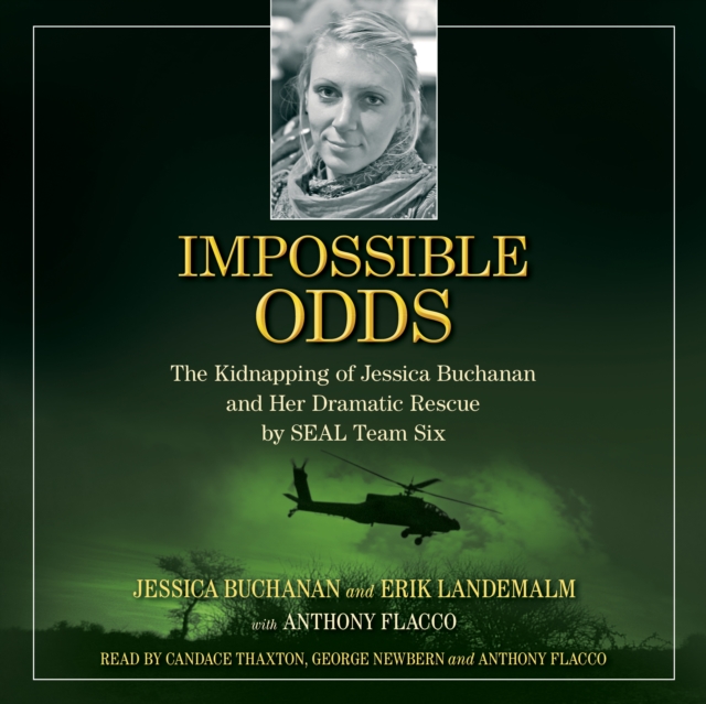 Impossible Odds : The Kidnapping of Jessica Buchanan and Her Dramatic Rescue by SEAL Team Six, eAudiobook MP3 eaudioBook