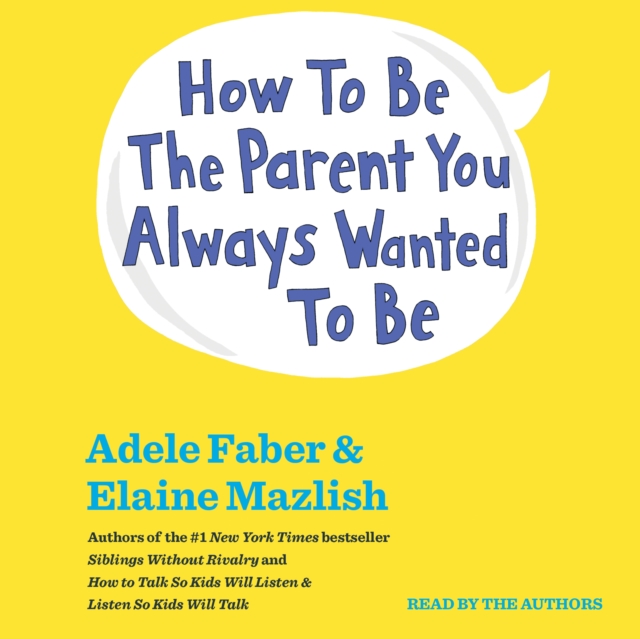 How To Be The Parent You Always Wanted To Be, eAudiobook MP3 eaudioBook